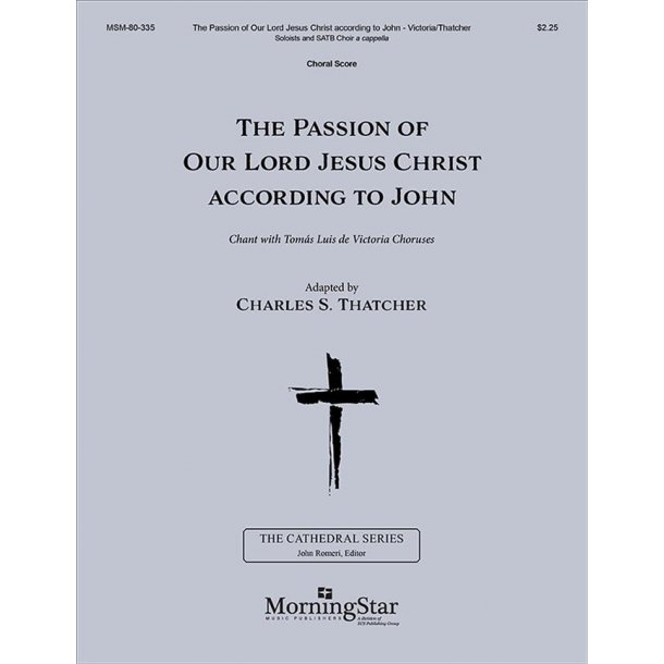 The Passion of Our Lord Jesus Christ : According to John