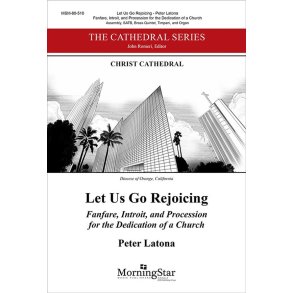 Let Us Go Rejoicing : Fanfare, Introit, and Procession for the Dedication of a Church