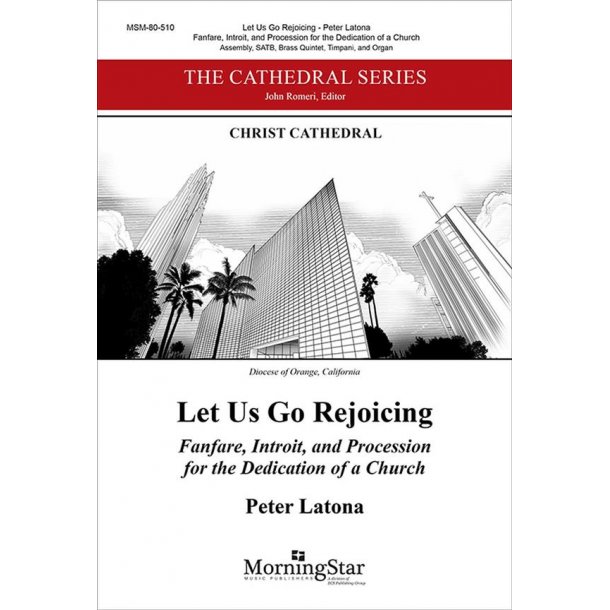 Let Us Go Rejoicing : Fanfare, Introit, and Procession for the Dedication of a Church