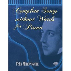 Felix Mendelssohn: Complete Songs Without Words For Piano