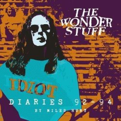 Miles Hunt: The Wonder Stuff Diaries &rsquo;92 &ndash; &lsquo;94