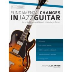 Joseph Alexander: Fundamental Changes In Jazz Guitar - Volume 1