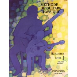 Blas S&aacute;nchez: M&eacute;thode De Guitare Classique - Degr&eacute; I