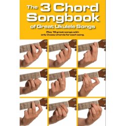 The 3 Chord Songbook Of Great Ukulele Songs