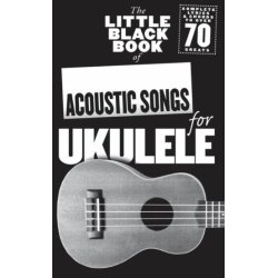 The Little Black Book Of Acoustic Songs For Ukulele
