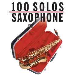 100 Solos: Saxophone