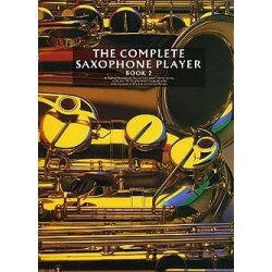 The Complete Saxophone Player Book 2