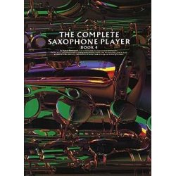 The Complete Saxophone Player Book 4