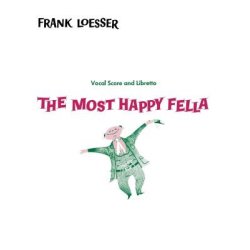 Frank Loesser: The Most Happy Fella (Vocal Score And Libretto)