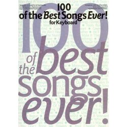 100 Of The Best Songs Ever! For Keyboard