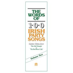 The Words Of 100 Irish Party Songs: Volume Two