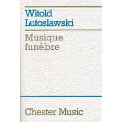 Witold Lutoslawski: Musique Funebre