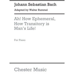 J.S.Bach/Walter Rummel: Ah! How Ephemeral, How Transitory Is Man's Life [Choral Overture]
