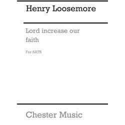 Loosemore: O Lord Increase Our Faith (Wulstan)