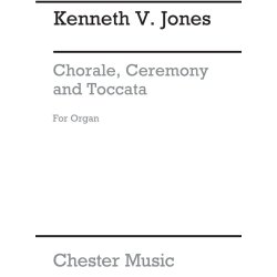 Kenneth Jones: Chorale, Ceremony And Toccata For Organ
