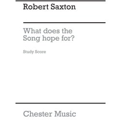 Robert Saxton: What Does The Song Hope For? (Study Score)