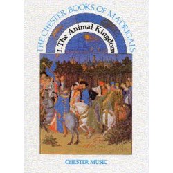 The Chester Books Of Madrigals 1: The Animal Kingdom