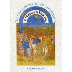 The Chester Books Of Madrigals 5: Singing And Dancing