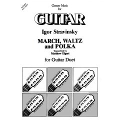 Igor Stravinsky:  March, Waltz And Polka For Guitar Duet (Elgart)