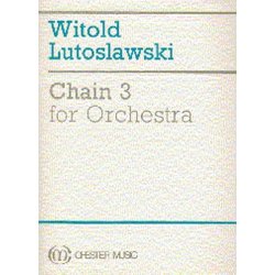Witold Lutoslawski: Chain 3 For Orchestra
