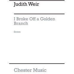 Judith Weir: I Broke Off A Golden Branch (Score)