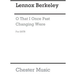 Lennox Berkeley: O That I Once Past Changing Were