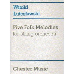 Witold Lutoslawski: Five Folk Melodies For String Orchestra