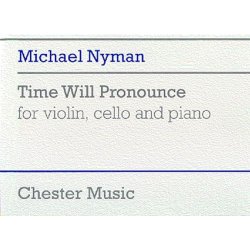 Michael Nyman: Time Will Pronounce For Violin, Cello And Piano