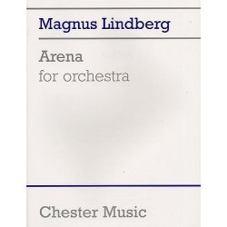 Magnus Lindberg: Arena For Orchestra