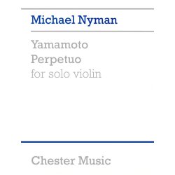 Michael Nyman: Yamamoto Perpetuo for Solo Violin
