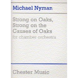 Michael Nyman: Strong On Oaks, Strong On The Causes Of Oaks