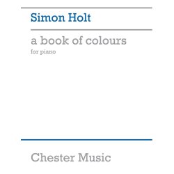 Simon Holt: A Book Of Colours Piano Score