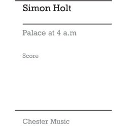 Simon Holt: Palace At 4 a.m. (Score)