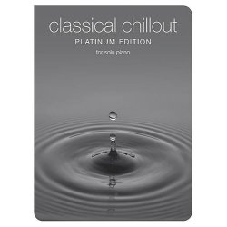 Classical Chillout Platinum Edition For Solo Piano