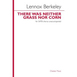 Lennox Berkeley: There Was Neither Grass Nor Corn