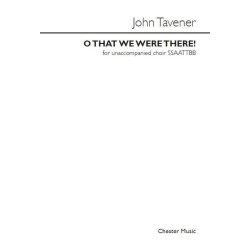 John Tavener: O That We Were There! (SATB)