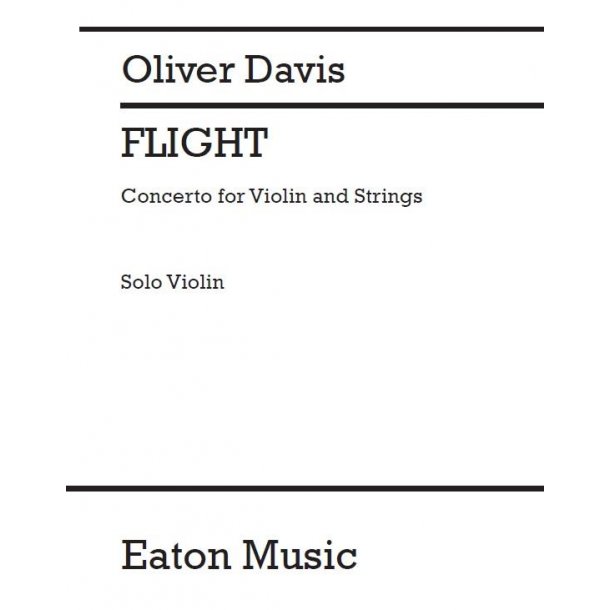 Oliver Davis: Flight: Concerto For Violin & Strings (Solo Violin Part)
