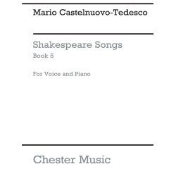 Mario Castelnuovo-Tedesco: Shakespeare Songs Book 5