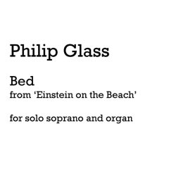 Philip Glass: Bed (Soprano And Organ)