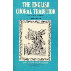 English Choral Tradition Volume 3 (Taverner To Purcell)
