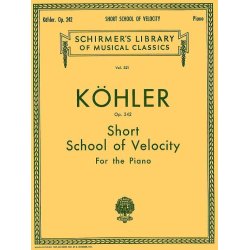 Louis Kohler: Short School Of Velocity Without Octaves Op.242