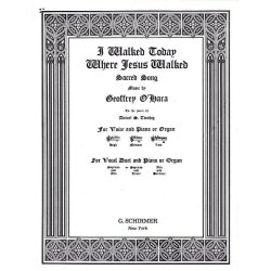 Geoffrey O'Hara: I Walked Today Where Jesus Walked (Soprano/Tenor)