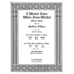 Geoffrey O'Hara: I Walked Today Where Jesus Walked (Alto/Baritone)