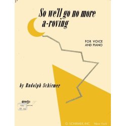 Rudolph Schirmer: So We'll Go No More A-Roving