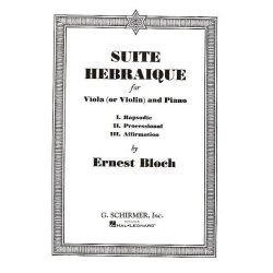 Ernest Bloch: Suite Hebraique (Viola Or Violin And Piano)
