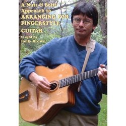Rolly Brown: A Nuts & Bolts Approach To Arranging For Fingerstyle Guitar