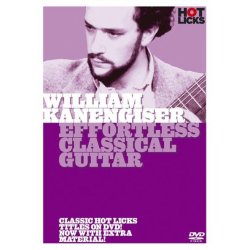 Hot Licks: William Kanengiser - Effortless Classical Guitar