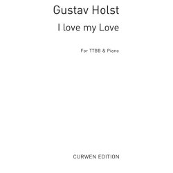Holst, G I Love My Love Ttbb/Piano