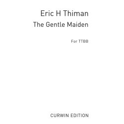 Eric H. Thiman: The Gentle Maiden (TTBB)
