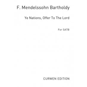 Mendelssohn Ye Nations, Offer To The Lord Satb